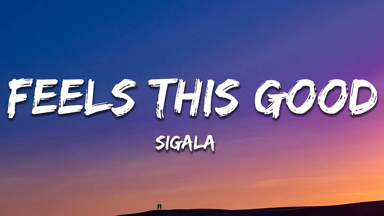 Sigala - Feels This Good (Lyrics) ft. Mae Muller, Caity Baser, Stefflon Don