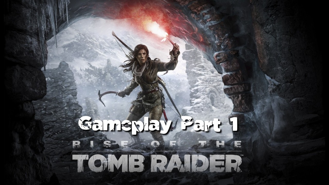 Rise of the Tomb Raider Gameplay Part 1 - Ascension