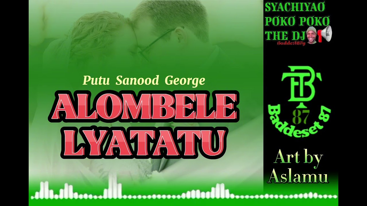 Putu Sanood George_Alombele Lyatatu-Prod By Daiko(Official Audio