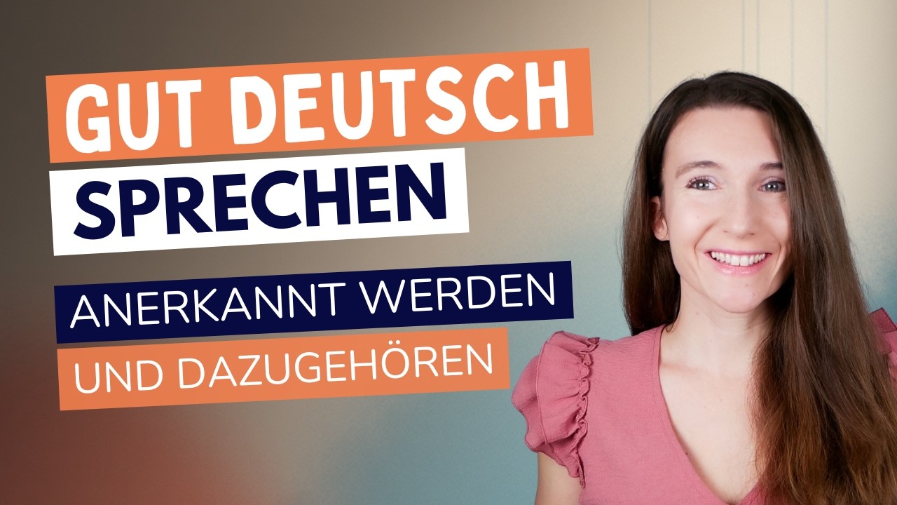Gut Deutsch sprechen und dazugehören | Warum ich dich so gut verstehe (Deutsch lernen)