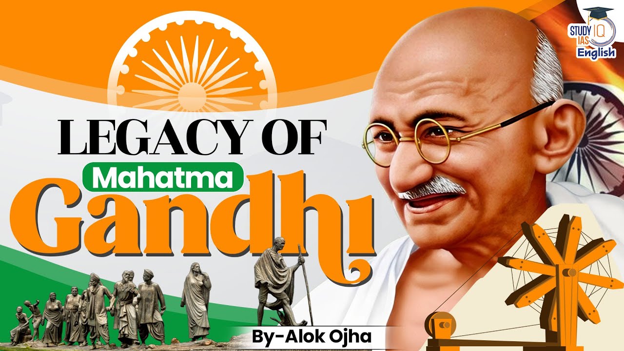 The Legacy of Mahatma Gandhi | By Alok Ojha | StudyIQ IAS English
