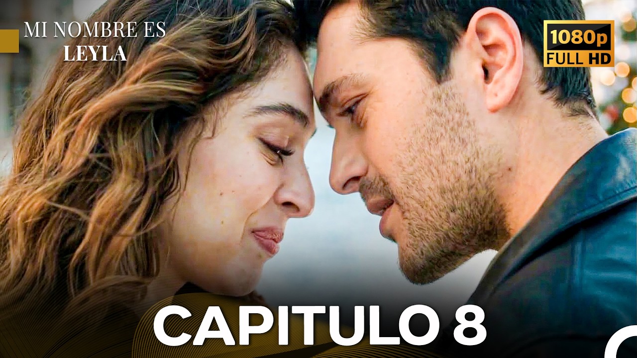 Mi Nombre es Leyla Cap&iacute;tulo 8 (Doblado en Espa&ntilde;ol)