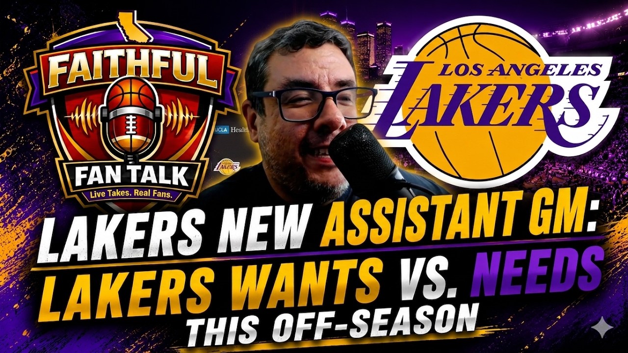 New GM Addition: Lakers Wants Vs Lakers Needs