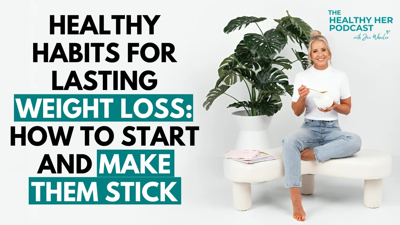 Healthy Habits for Weight Loss: How to Start and Make Them Stick
