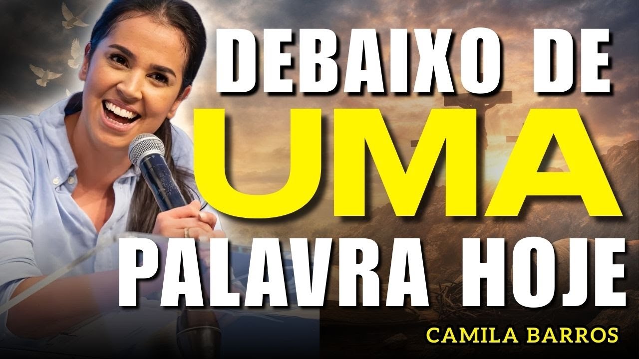 Você Está Debaixo de Uma Palavra Que Ninguém Pode Quebrar | Camila Barros