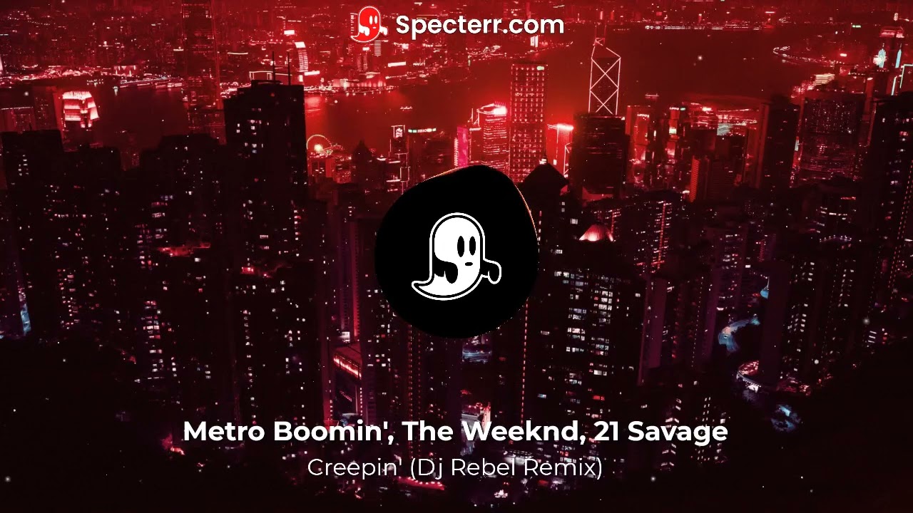 Metro Boomin, The Weeknd, 21 Savage - Creepin' (DJ Rebel Remix)