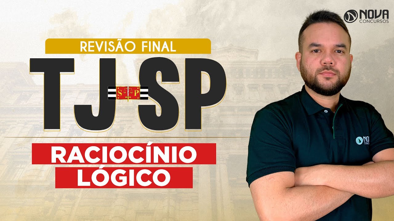 Concurso TJ SP 2023: Revisão Raciocínio Lógico