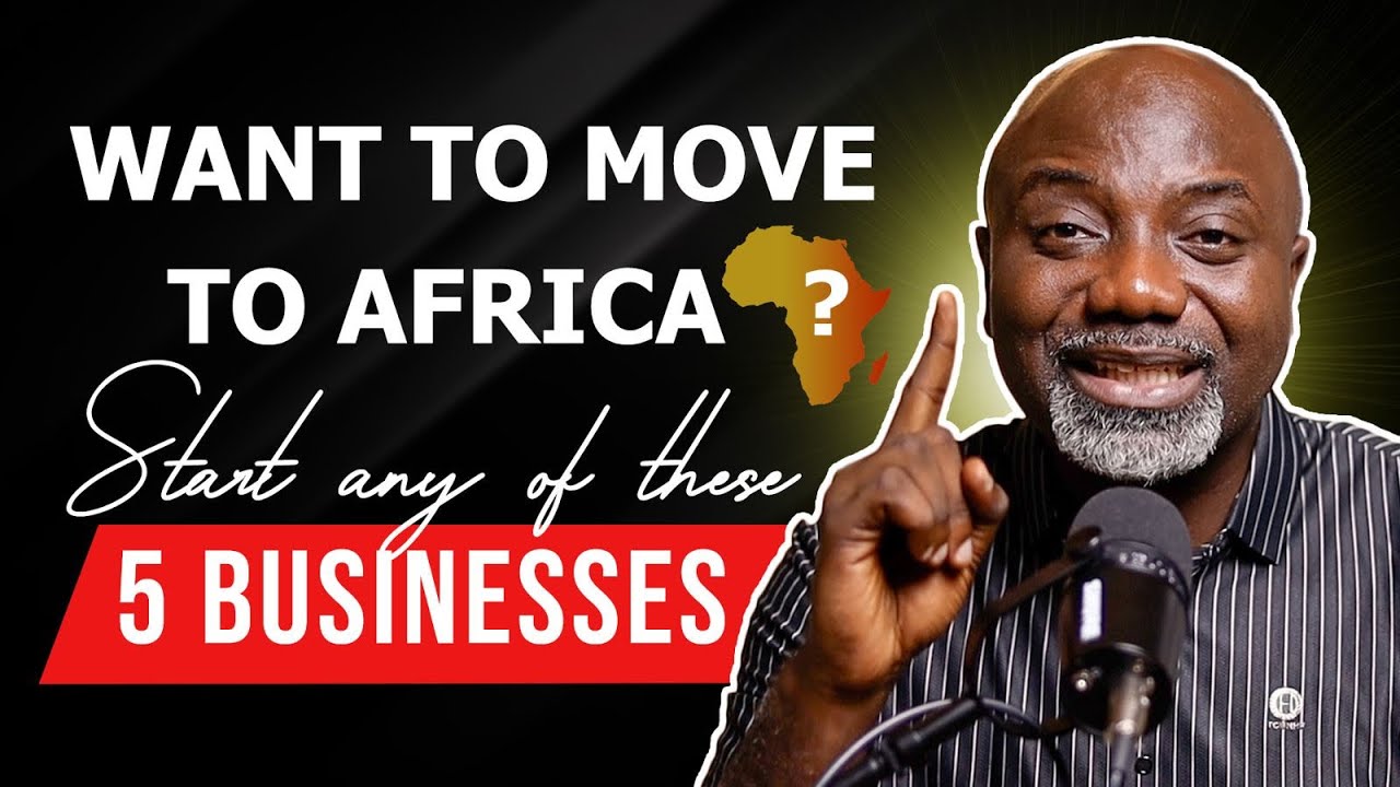 5 businesses you can establish in Africa if you live abroad 