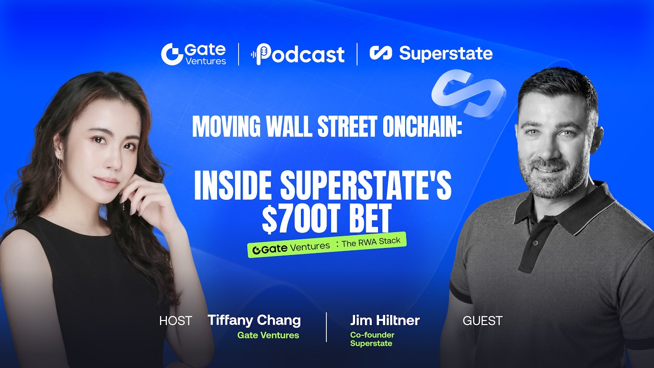 Moving Wall Street Onchain: Inside Superstate's $700T Bet | Gate Ventures Podcast Ep.5