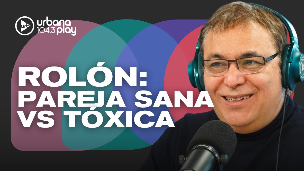 Pilares para tener una PAREJA SANA y cómo identificar una PAREJA TÓXICA: Gabriel Rolón