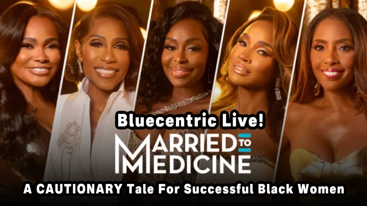#MarriedToMedicine: A CAUTIONARY Tale For Successful Black Women