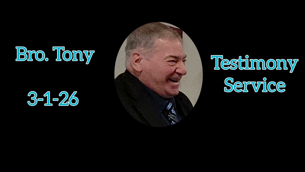 3-1-26  Bro. Tony - Testimony Service 