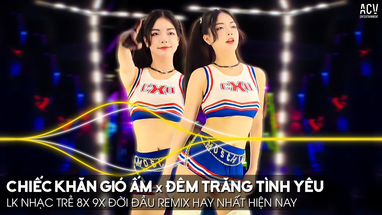 Chiếc Khăn Gió Ấm, Đêm Trăng Tình Yêu Remix | LK Nhạc Trẻ Remix 8x 9x Đời Đầu Hay Nhất Hiện Nay