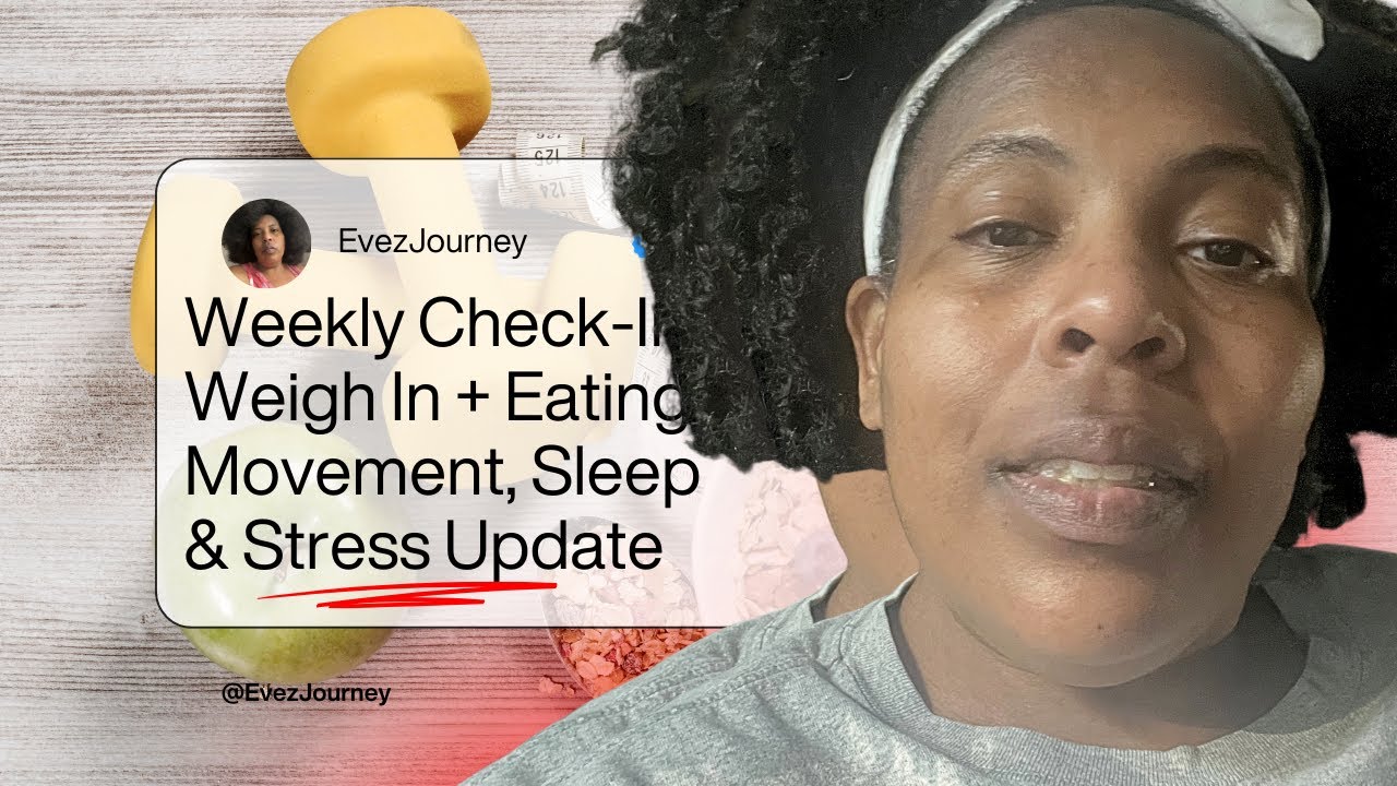 Weekly Check-In: Weigh In + Eating, Movement, Sleep & Stress Update