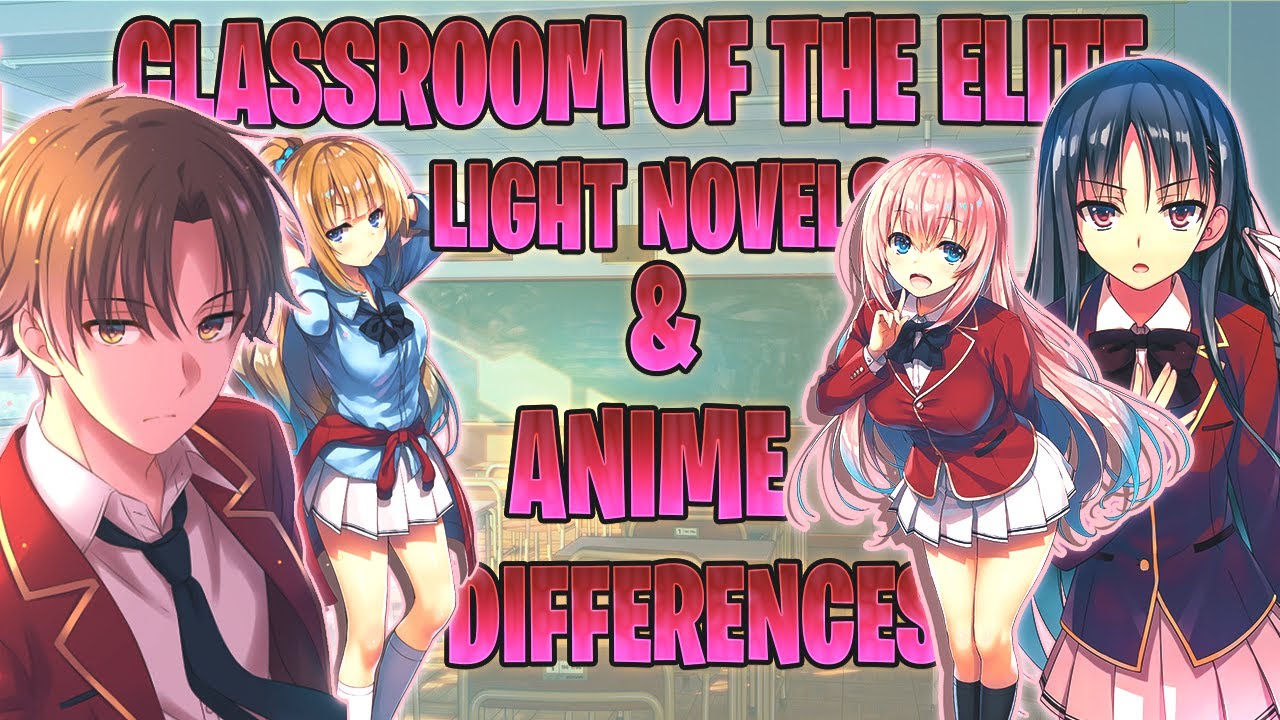 Classroom Of The Elite Anime & Light Novel Differences