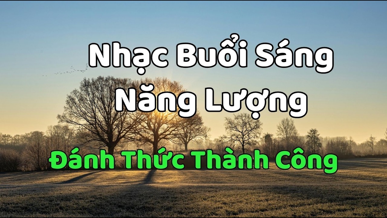 Nhạc Buổi Sáng Năng Lượng – Đánh Thức Thành Công Mỗi Ngày