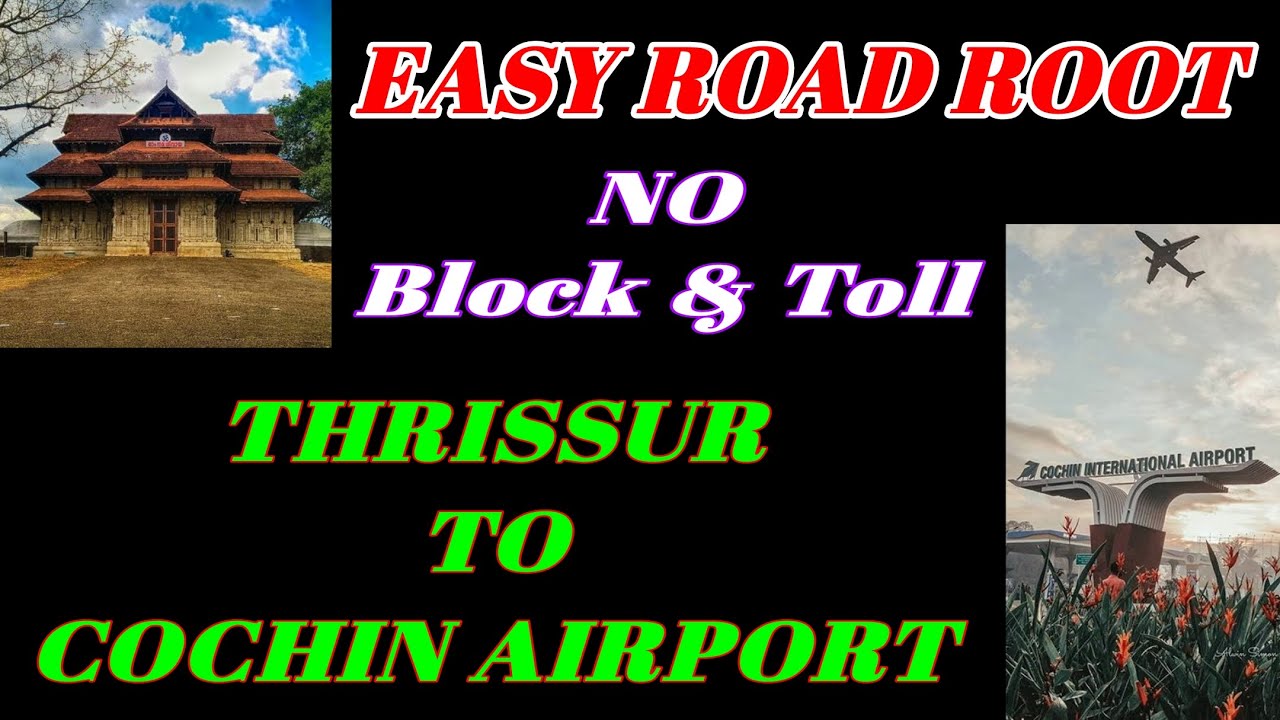 THRISSUR to cochin airport Road root without Block & toll