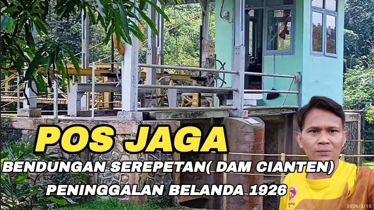 POS JAGA DAM CIANTEN _ BENDUNGAN SEREPETAN PENINGGALAN KOLONIAL BELANDA 