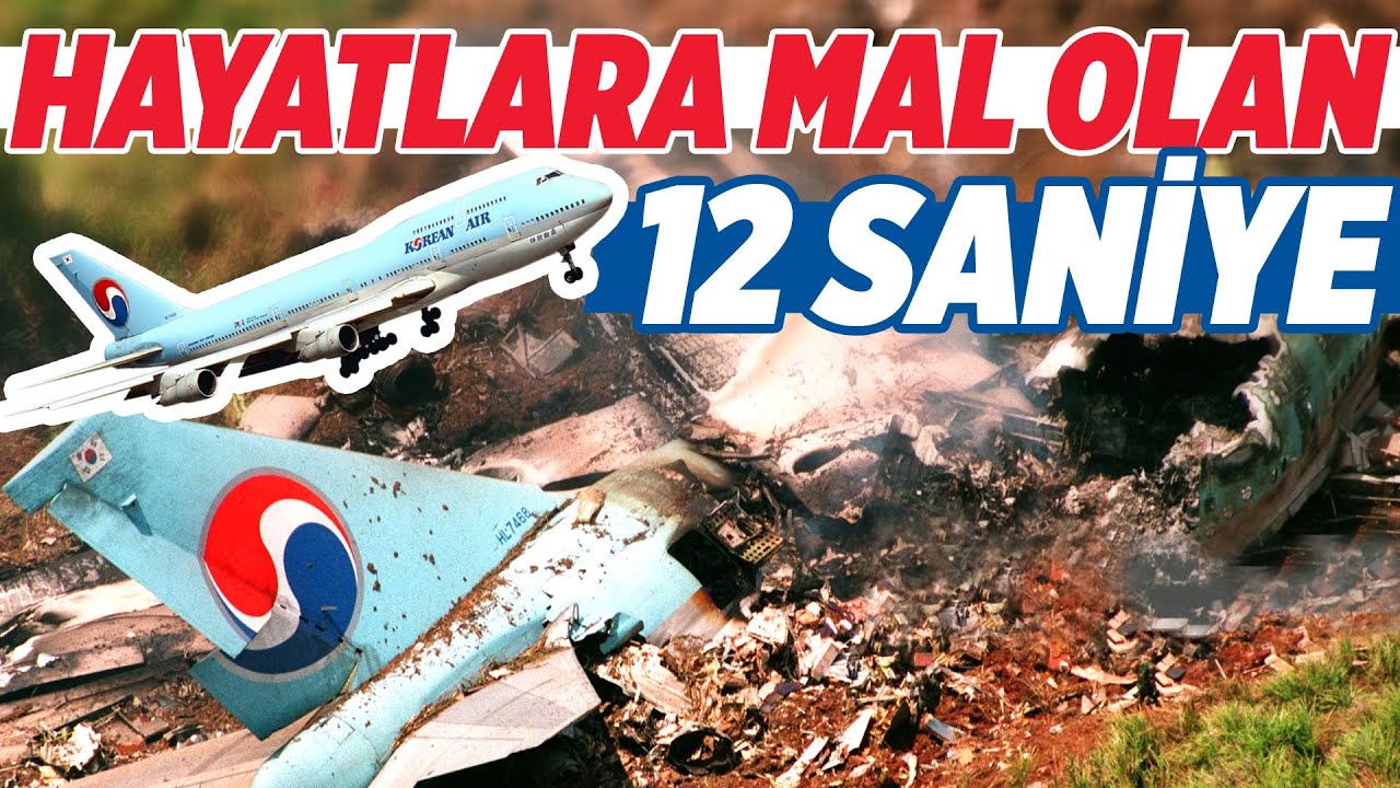 HAYATLARA MAL OLAN 12 SANİYE | Korean Air 801 Uçak Kazası | Kaptan Baha