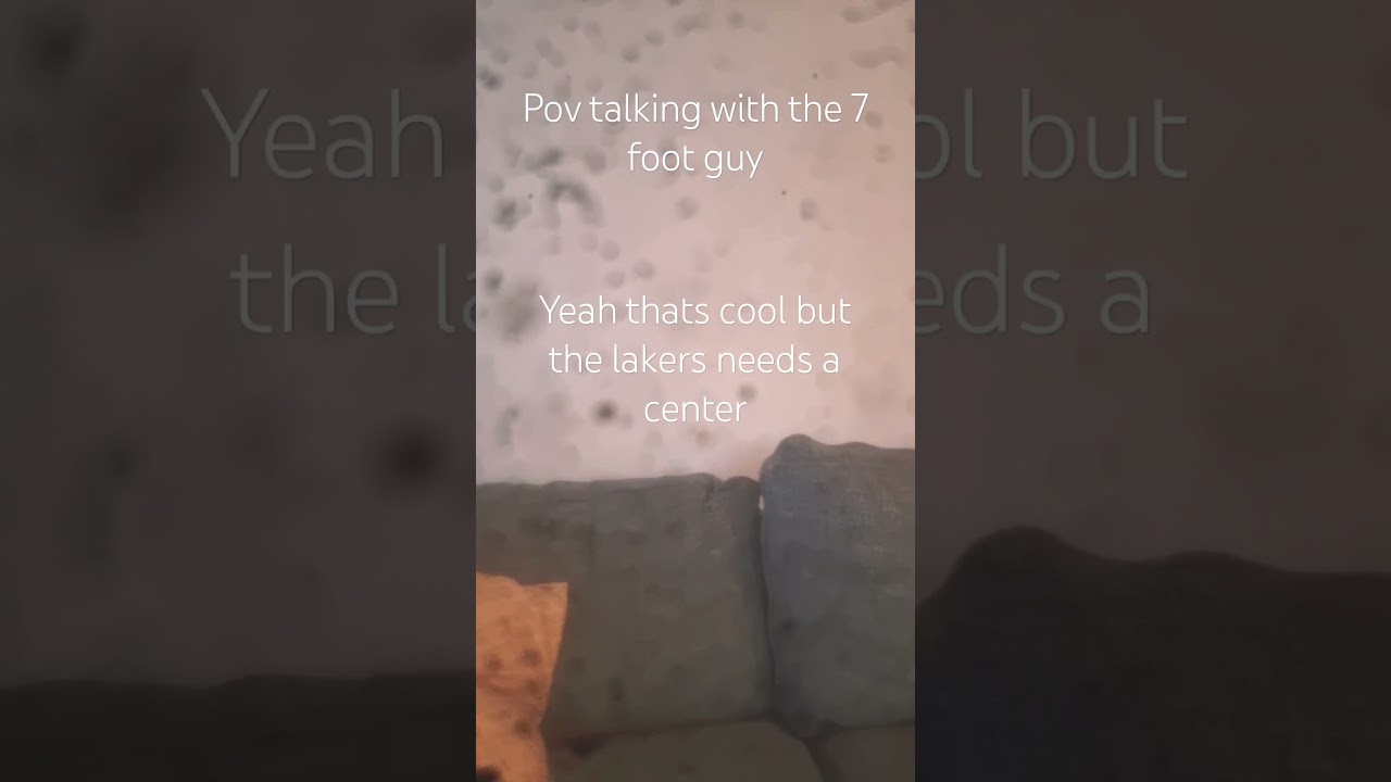 pov that one 7 foot guy
