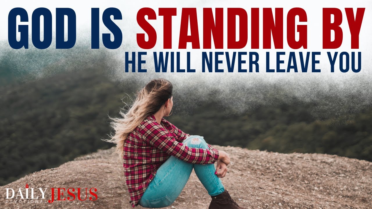 GOD IS STANDING BY YOU, He Will Never Leave You (Christian Motivation and Blessed Morning Prayer)