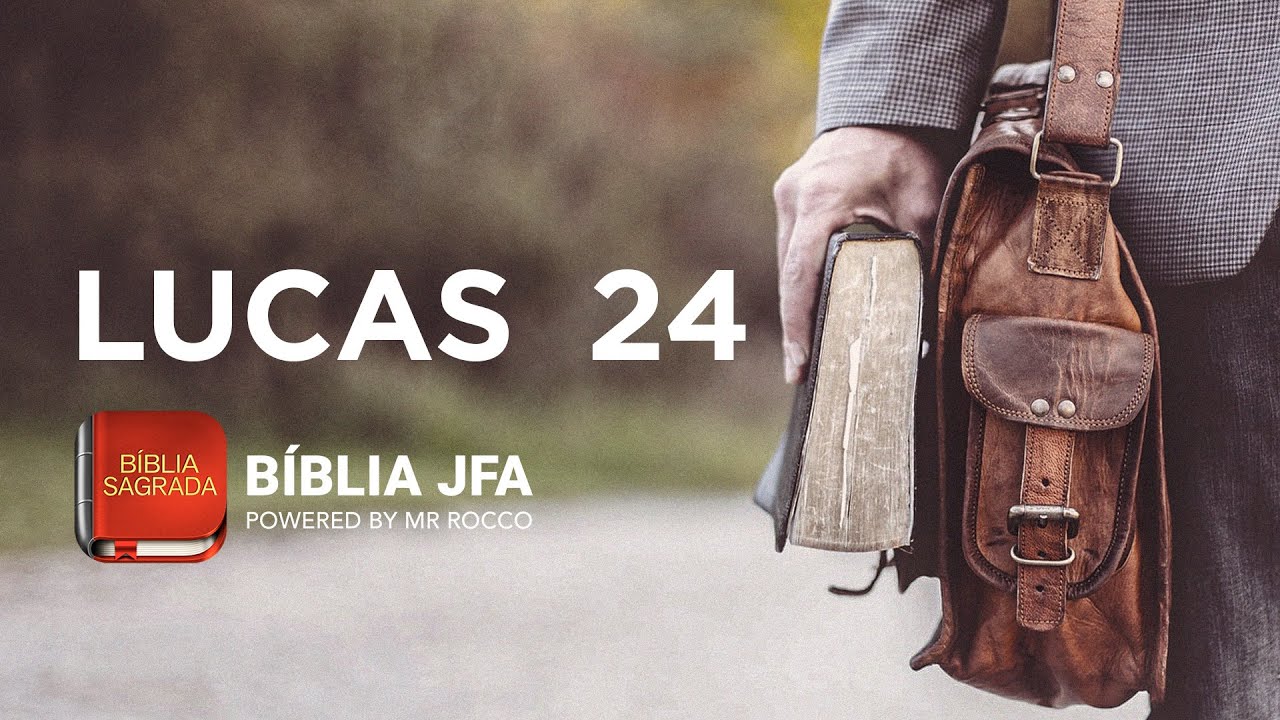 LUCAS 24 - Bíblia JFA Offline
