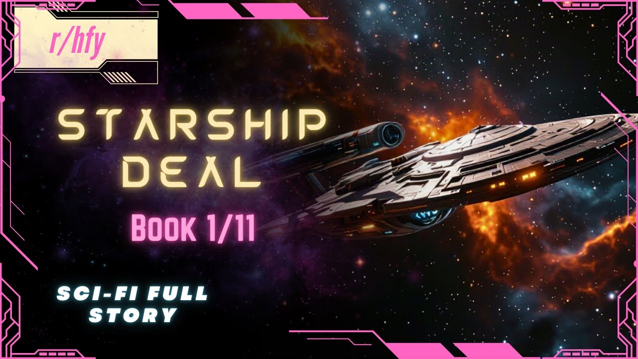 Starship Deal | Book 1/11 - HFY Humans are Space Orcs Reddit Story