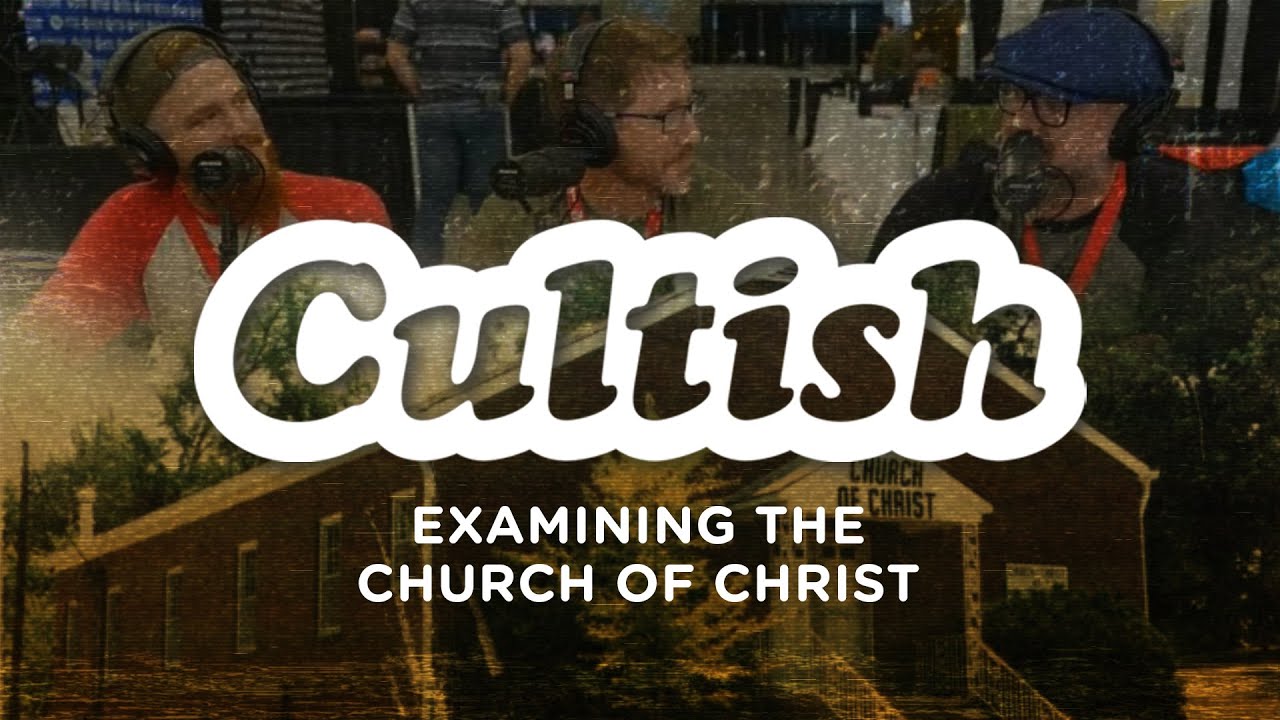 Cultish - Examining The Church Of Christ