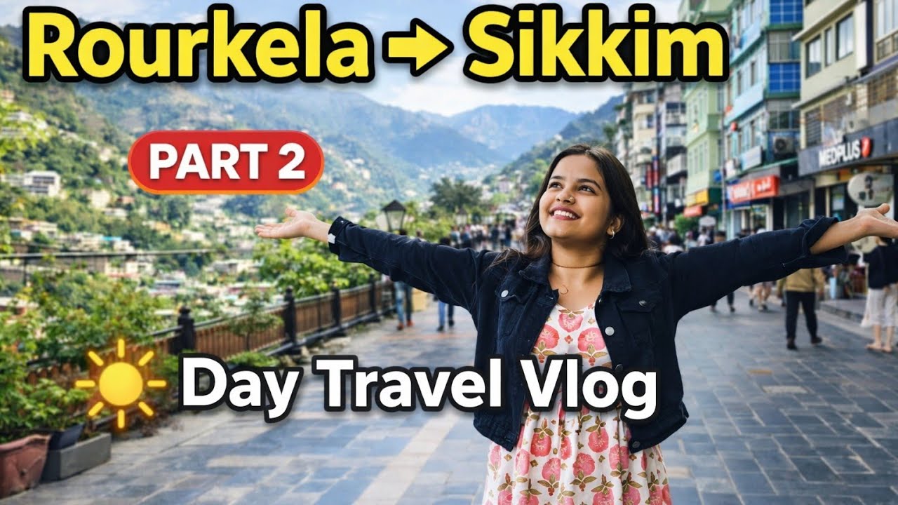 Rourkela to Sikkim | Part 2 | Full Day Travel Experience ☀️