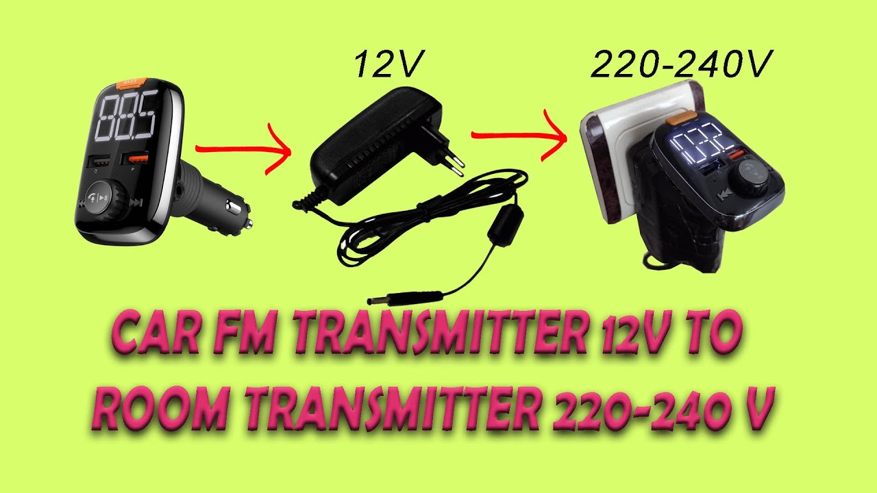 HOW MAKEING CAR FM TRANSMITTER 12V TO ROOM TRANSMITTER 220-240V