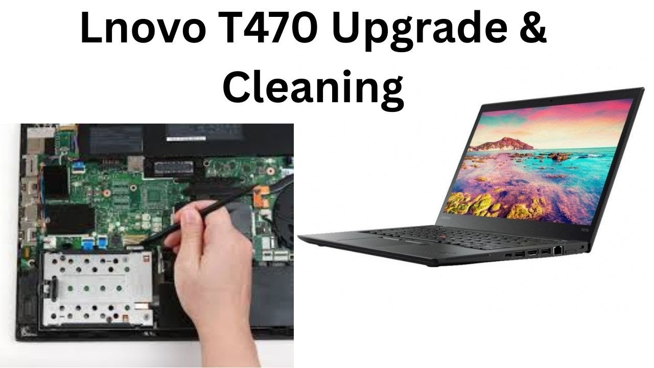 Lenovo ThinkPad T470 Upgrade & Cleaning