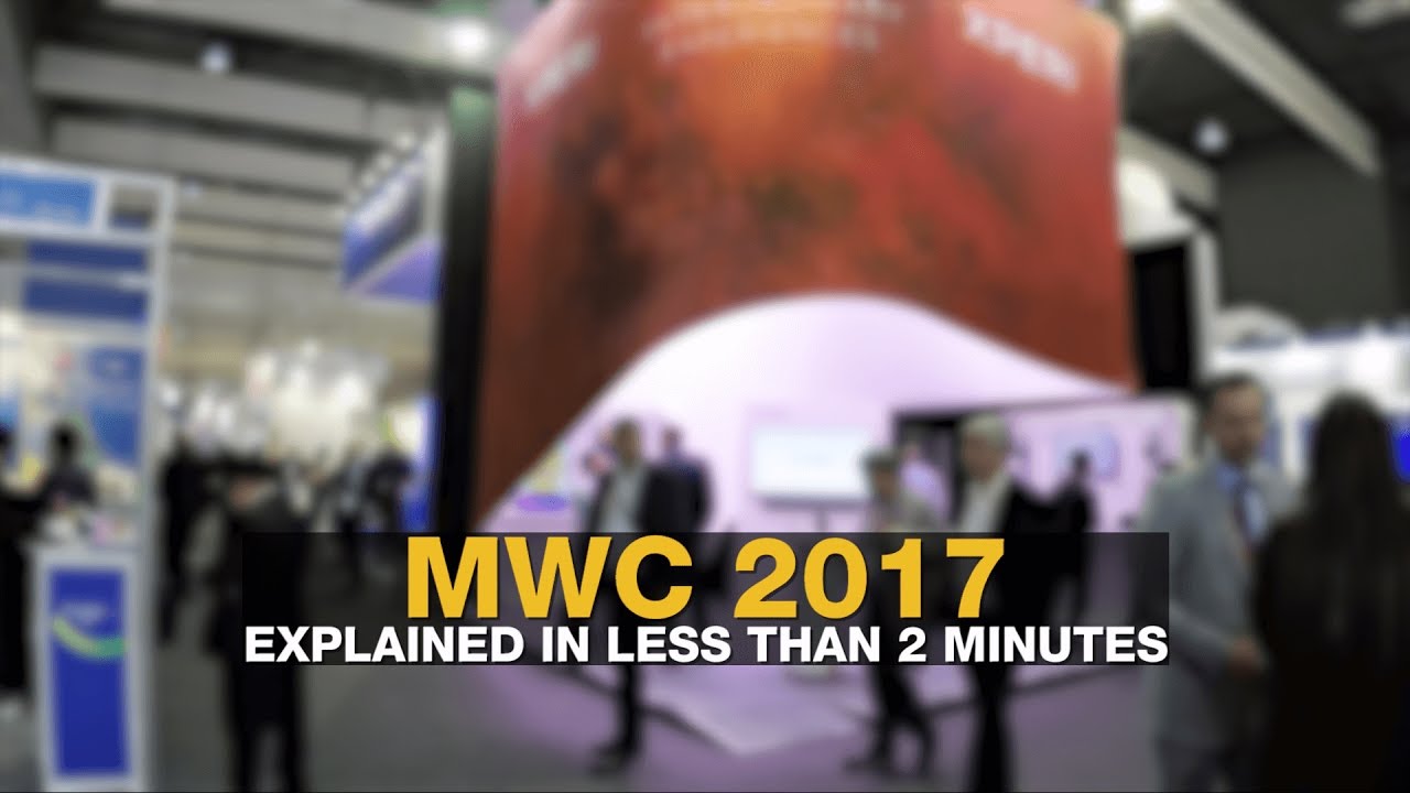 MWC 2017 in Less Than 2 Minutes