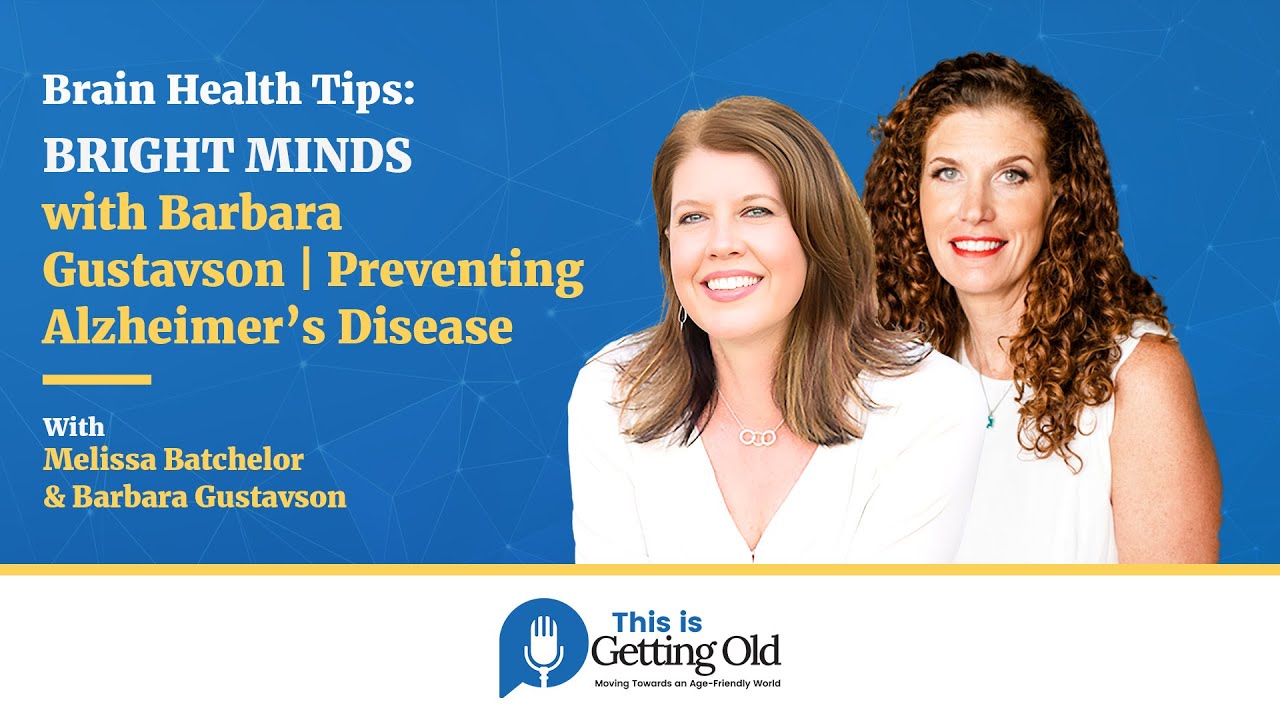Brain Health Tips: BRIGHT MINDS with Barbara Gustavson | Preventing Alzheimer&rsquo;s Disease