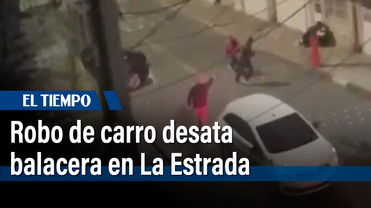 Robo de un carro en el barrio La Estrada de Engativá desata balacera | El Tiempo