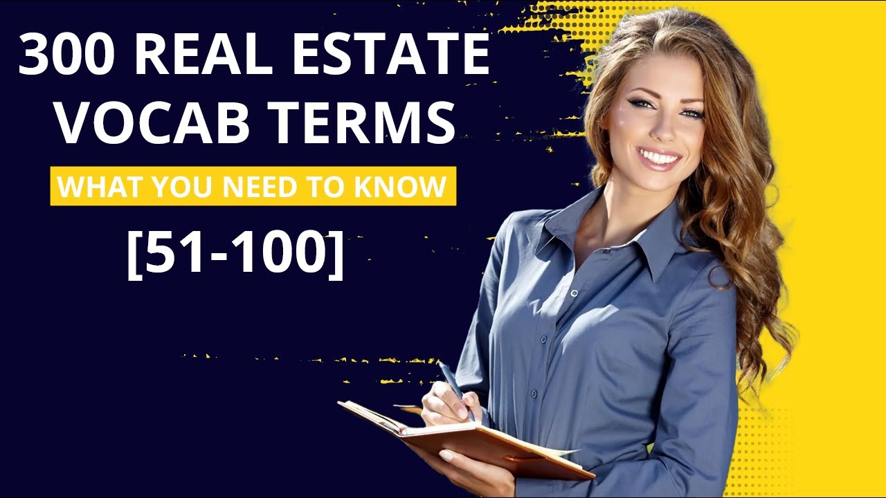300 Real Estate Exam Vocabulary Terms you NEED to KNOW (51-100)