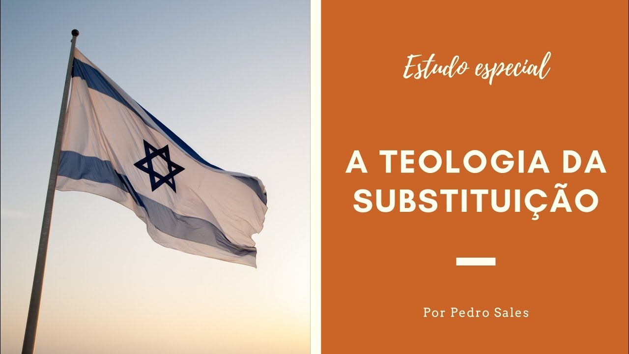 A teologia da substituição