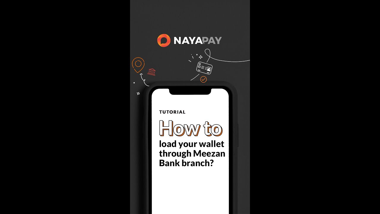 How to load your NayaPay wallet at Meezan Bank branch