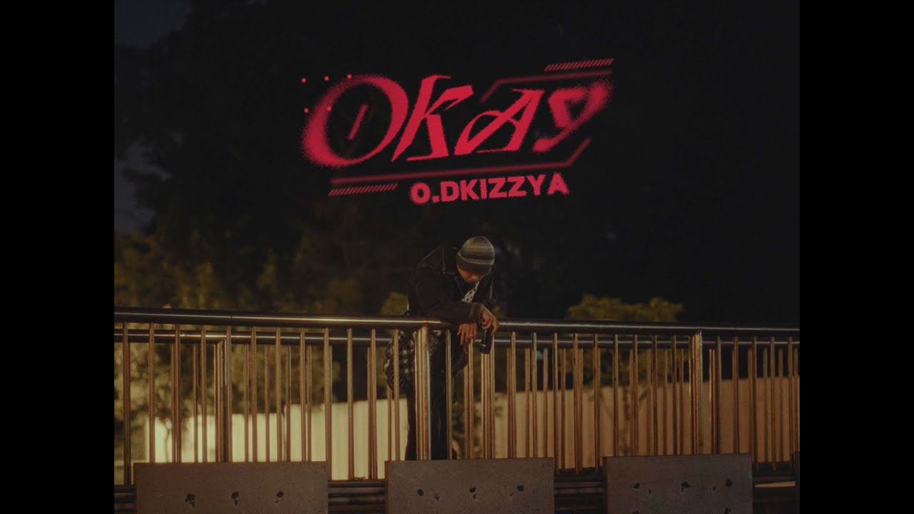 O.Dkizzya - 【Okay Okay pt.2】Official Music Video