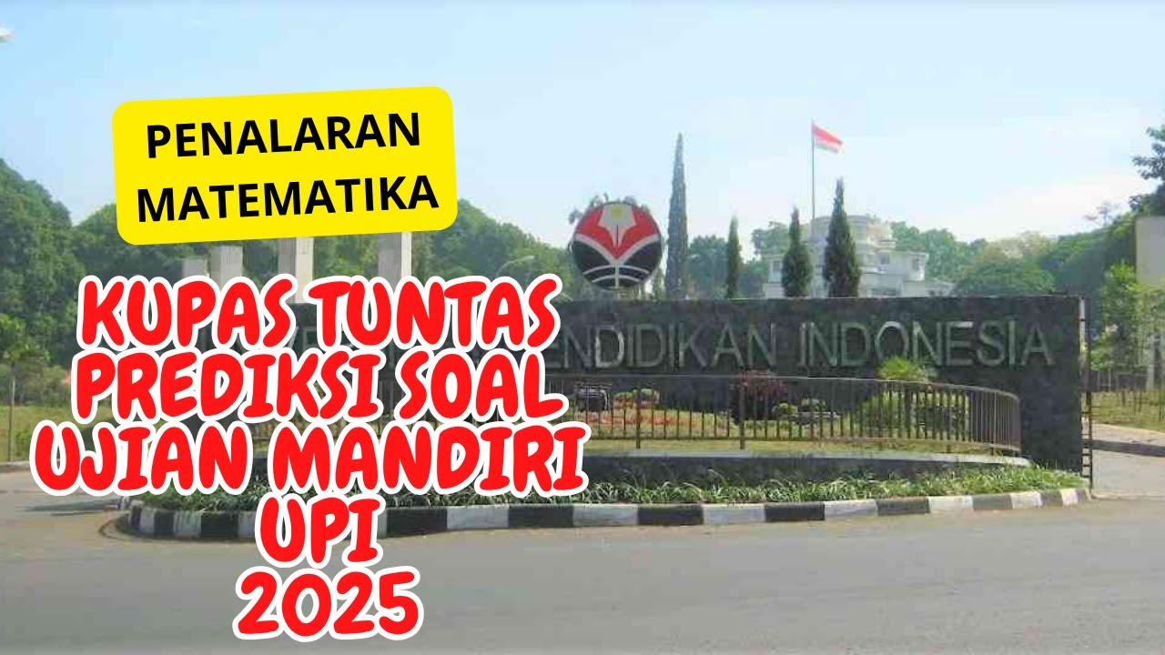 Kupas Tuntas Soal Penalaran Matematika UPI 2025 | Persiapan Sukses Ujian Mandiri