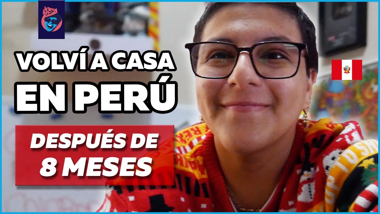 REGRESE A PERU DESPUES DE 8 MESES - Ariana Bolo Arce