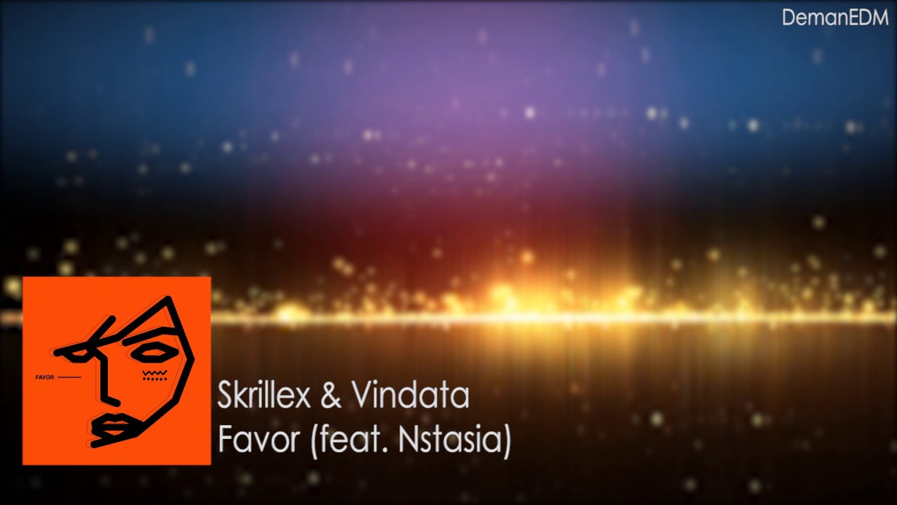 Skrillex & Vindata - Favor (feat  Nstasia)
