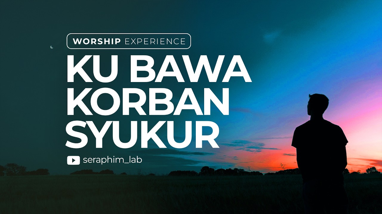 KU BAWA KORBAN SYUKUR (DEEP WORSHIP COVER)