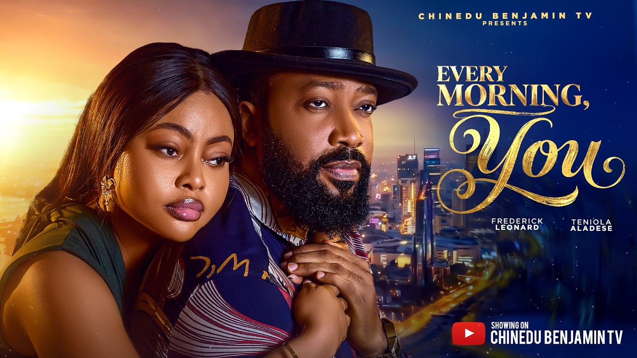 EVERY MORNING, YOU | Frederick Leonard, Teniola Aladese | Nigerian Movies 2026 Latest Full Movies