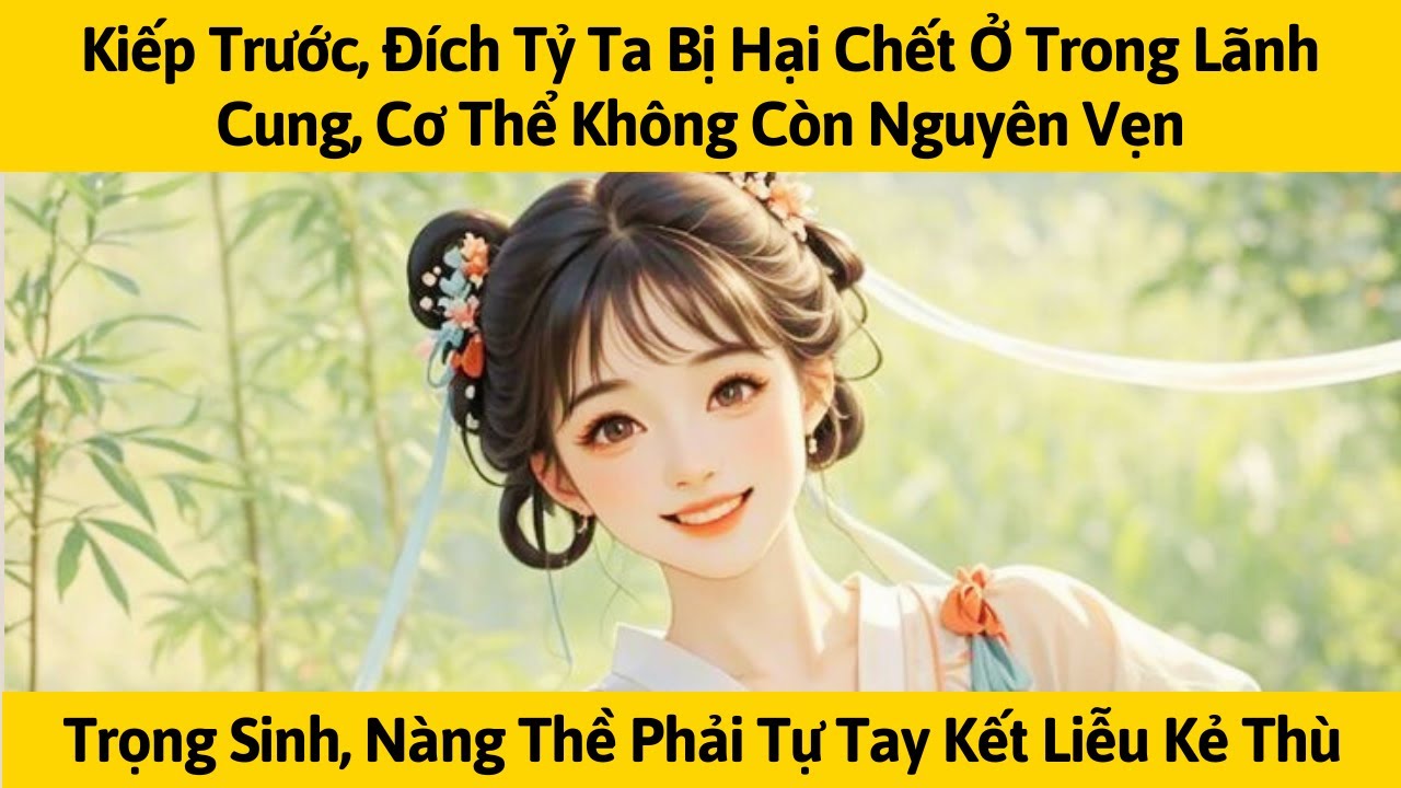 [FULL] KIẾP TRƯỚC, ĐÍCH TỶ TA BỊ HẠI CHẾT Ở TRONG CUNG CƠ THỂ KHÔNG CÒN NGUYÊN VẸN | TÁO MÊ TRUYỆN