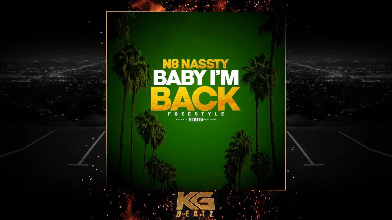 N8Nassty - Baby Im Back [Freestyle]