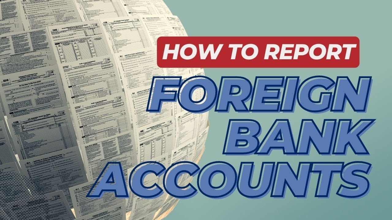 Reporting Foreign Bank Accounts