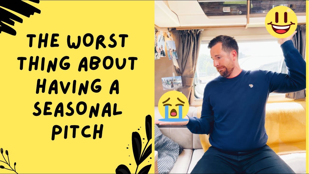 Caravanning Seasonal Pitch | The Highs And The Lows
