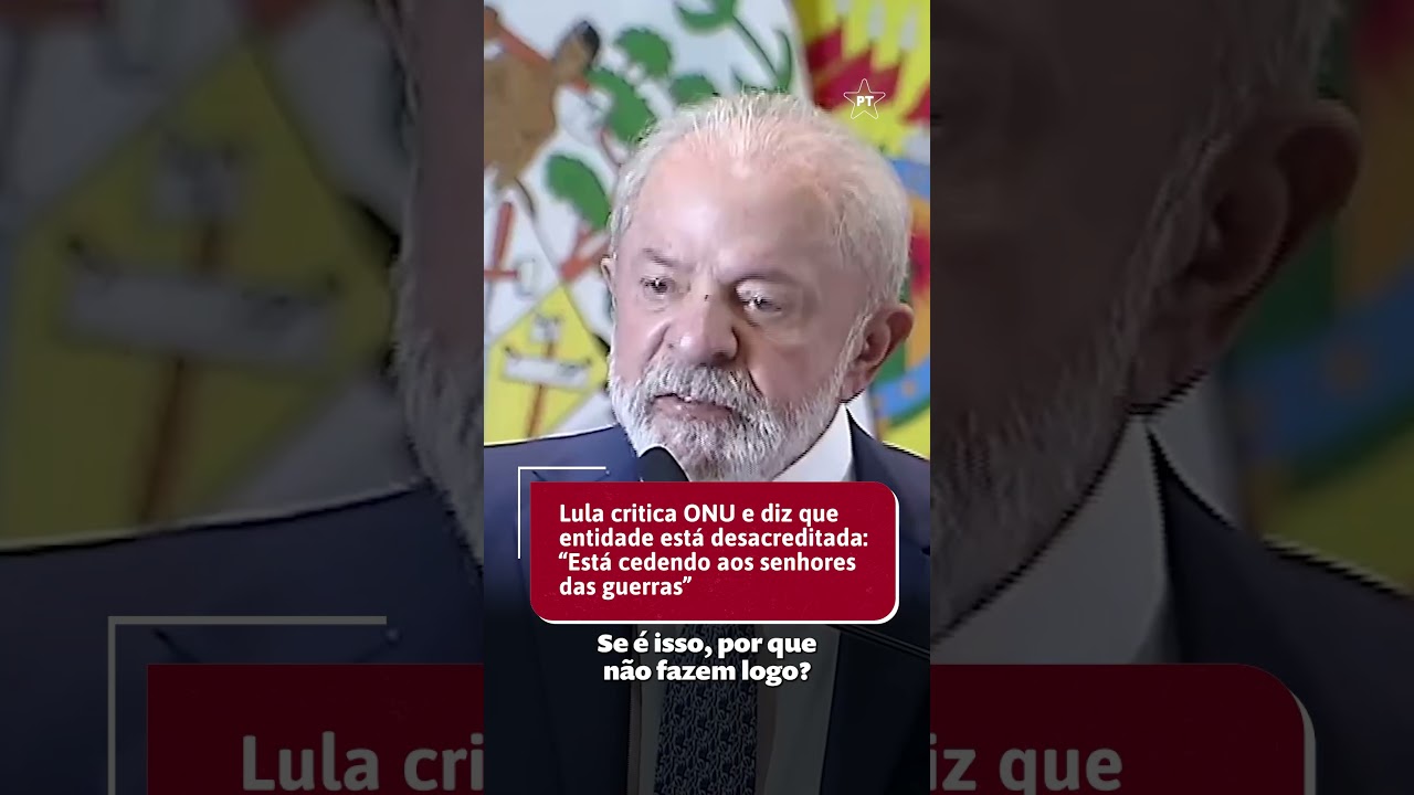 LULA CRITICA ONU E DIZ QUE ENTIDADE EST&Aacute; DESACREDITADA: &ldquo;EST&Aacute; CEDENDO AOS SENHORES DAS GUERRAS&rdquo;