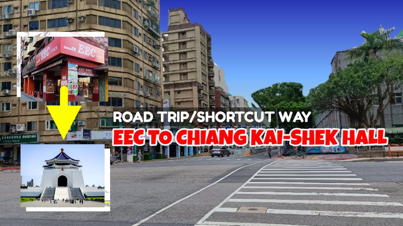 ZHONGSHAN DISTRICT (EEC) TO CHIANG KAI-SHEK HALL | SHORTCUT ROAD | @JOHONA