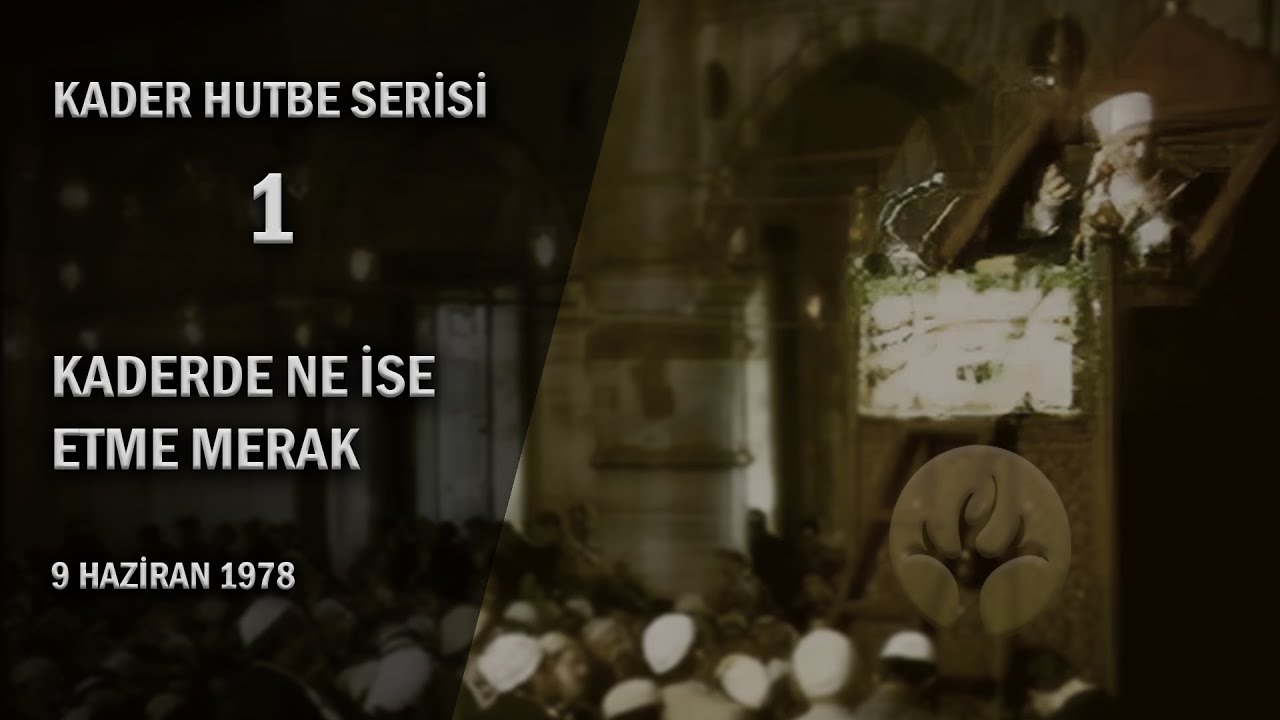 Kaderde ne ise etme merak... | Kader Hutbe Serisi 1 | M. Fethullah Gülen